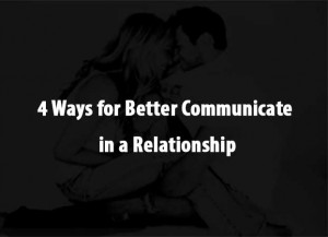 4 Ways for Better Communicate in a Relationship