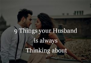 9 things your husband is always thinking about