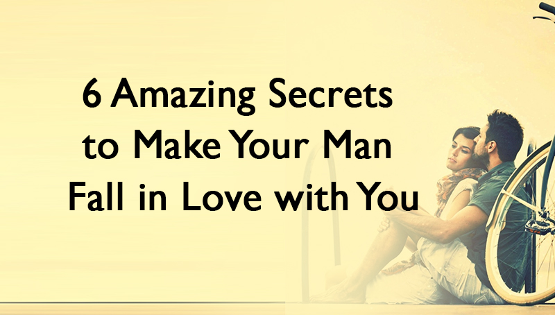 how to make a guy fall in love with you